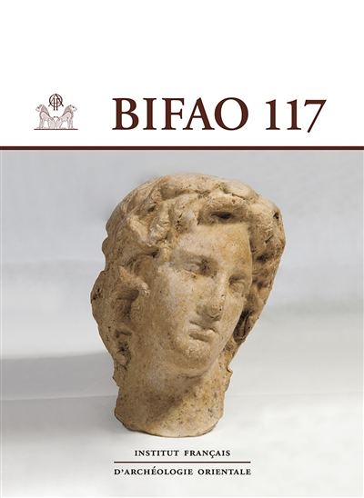 Bulletin de l'Institut français d'archéologie orientale, n° 117
