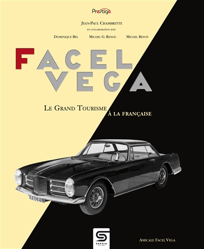 Facel Véga : le grand tourisme à la française, 1939-1964 : l'aventure industrielle des forges et ateliers de constructions d'Eure-et-Loir