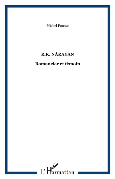 R.K. Narayan : romancier et témoin