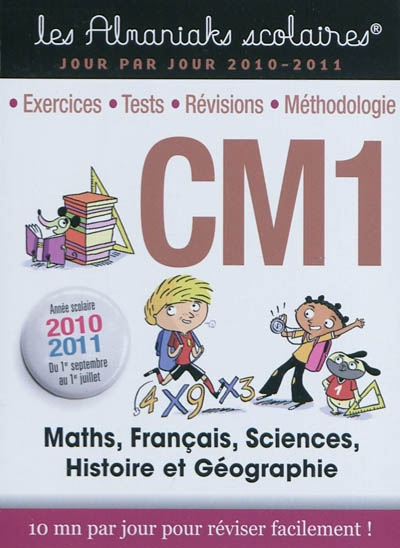 CM1, maths, français, sciences, histoire et géographie : 1er septembre 2010 au 1er juillet 2011 : 10 mn par jour pour réviser facilement !