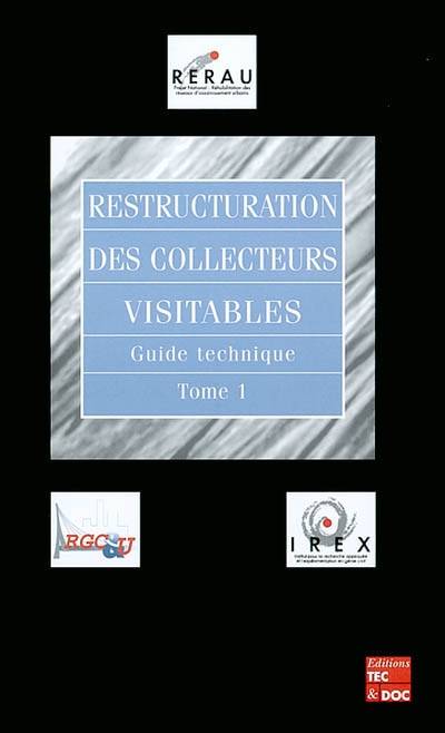 Restructuration des collecteurs visitables : guide technique. Vol. 1