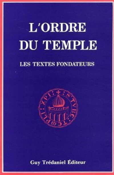 L'ordre du Temple : les textes fondateurs