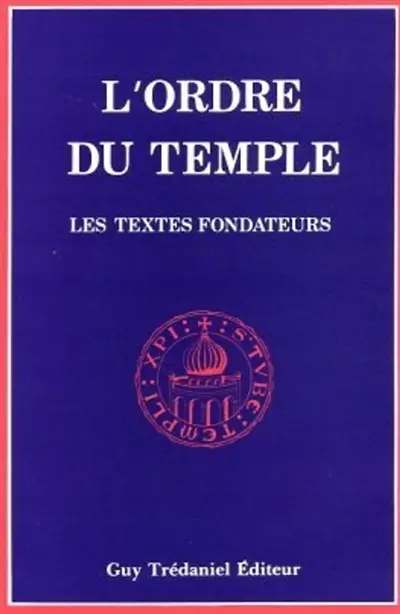L'ordre du Temple : les textes fondateurs