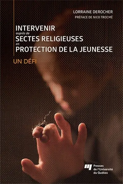 Intervenir auprès de sectes religieuses en protection de la jeunesse : un défi