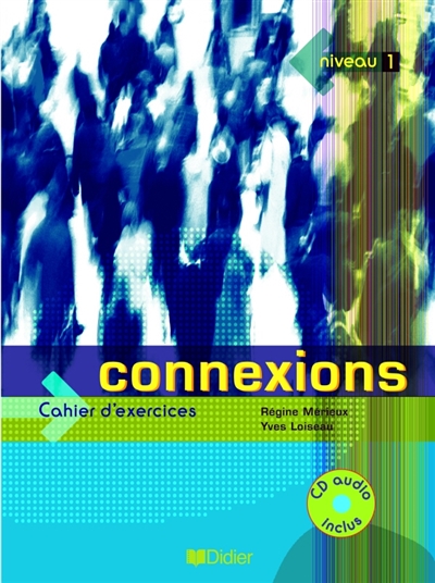 Connexions, niveau 1 : cahier d'exercices