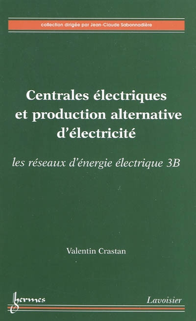 Les réseaux d'énergie électrique. Vol. 3B. Centrales électriques et production alternative d'électricité