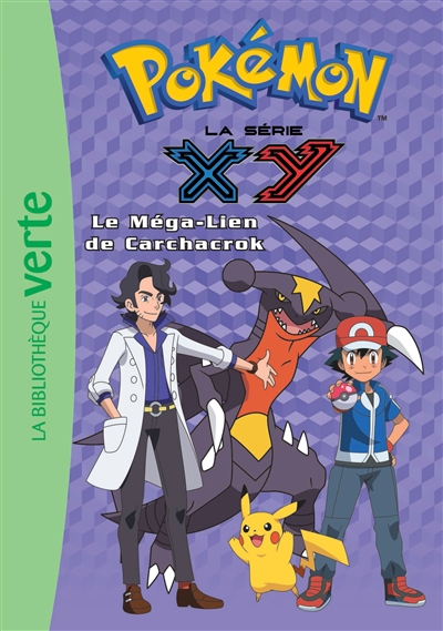 Pokémon : la série XY. Vol. 26. Le méga-lien de Carchacrok