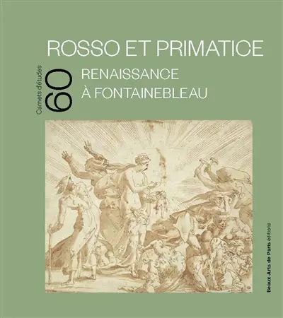 Rosso et Primatice : Renaissance à Fontainebleau : exposition, Cabinet des arts graphiques-Beaux-arts de Paris, du 21 octobre 2025 au 1er février 2026