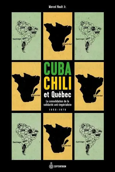 Cuba, Chili et Québec : La consolidation de la solidarité anti-impérialiste (1959-1979)