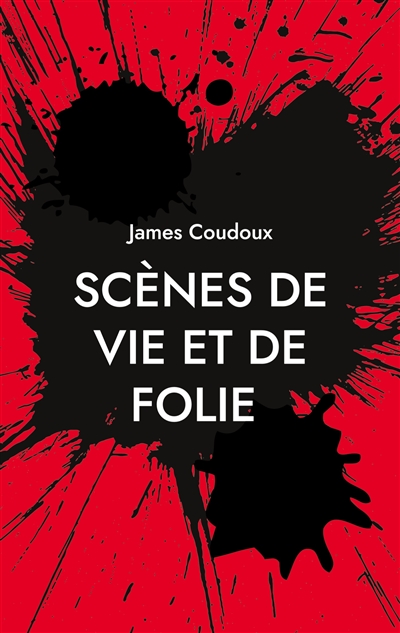 Scènes de vie et de folie :...