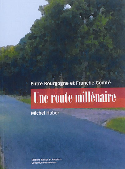 Une route millénaire : entre Bourgogne et Franche-Comté