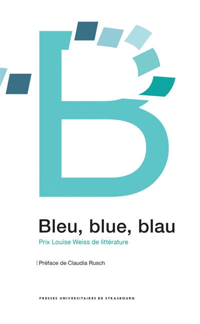 bleu, blue, blau : prix louise weiss de littérature