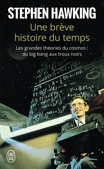 Une brève histoire du temps : les grandes théories du cosmos : du big bang aux trous noirs