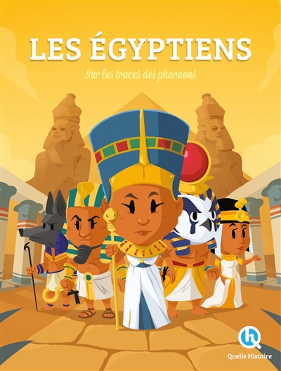 Histoire des Égyptiens : sur les traces des pharaons