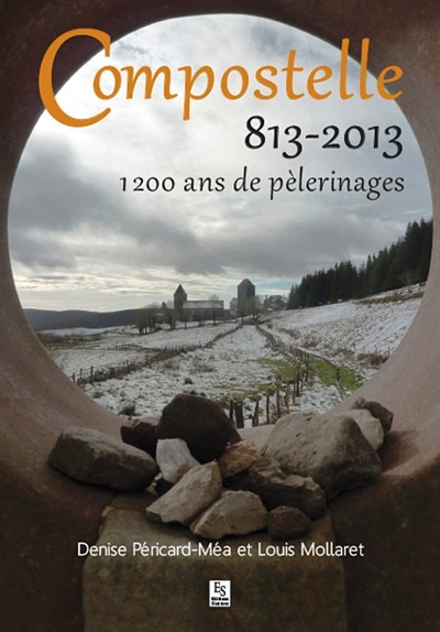 Compostelle : 813-2013 : 1.200 ans de pèlerinages