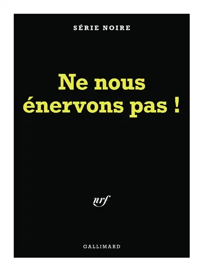 Planche Série noire : Ne nous énervons pas !