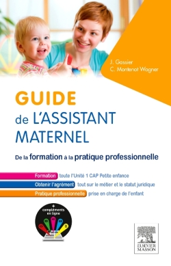 Guide de l'assistant maternel : de la formation à la pratique professionnelle