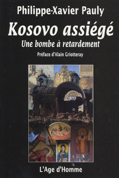 Kosovo assiégé : une bombe à retardement : témoignage