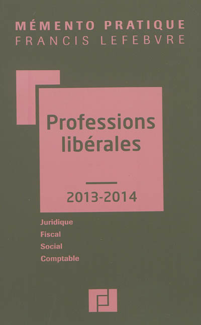 Professions libérales 2013-2014 : juridique, fiscal, social, comptable