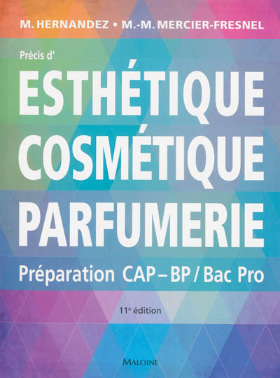 Précis d'esthétique cosmétique parfumerie : préparation aux examens d'Etat CAP, BP, bac pro