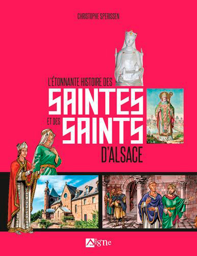 L'étonnante histoire des saintes et des saints d'Alsace