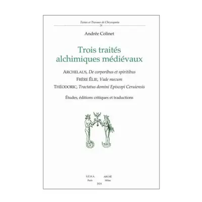 Trois traités alchimiques médiévaux : études, éditions critiques et traductions