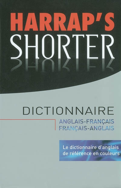 Harrap's shorter : dictionnaire anglais-français, français-anglais. Harrap's shorter : dictionary English-French, French-English