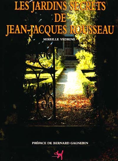 Les Jardins secrets de Jean-Jacques Rousseau