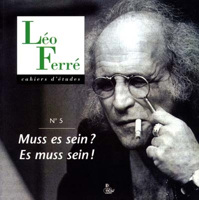 Cahiers d'études Léo Ferré, n° 5. Muss es sein ? Es muss sein !