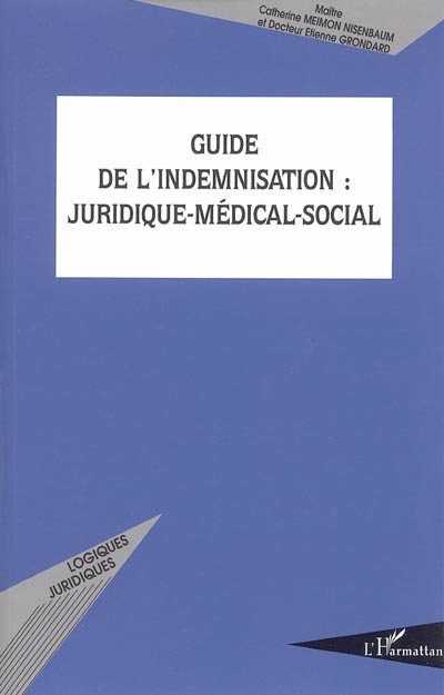 Guide de l'indemnisation : juridique-médical-social