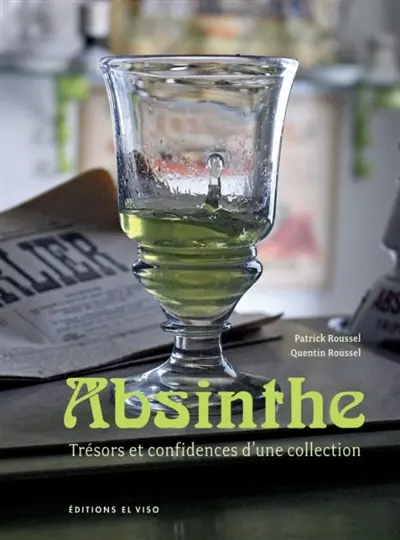Absinthe : trésors et confidences d'une collection