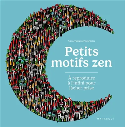 Petits motifs zen : à reproduire à l'infini pour lâcher prise