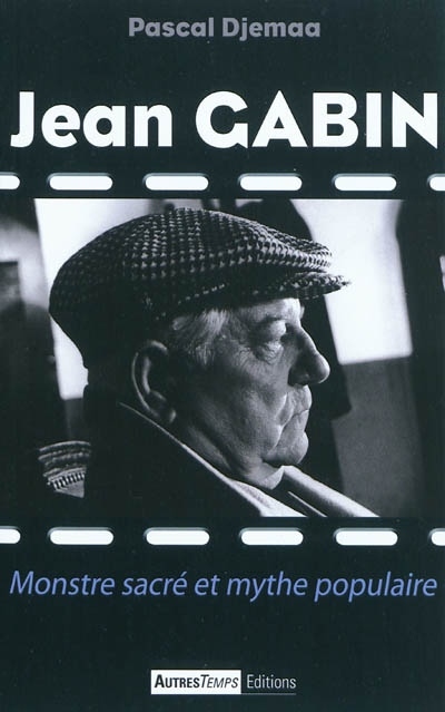 Jean Gabin : monstre sacré et mythe populaire