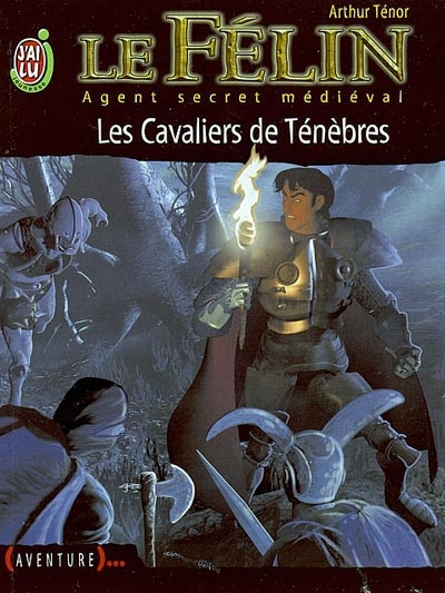 Le Félin : agent secret médiéval. Vol. 9. Les cavaliers des ténèbres