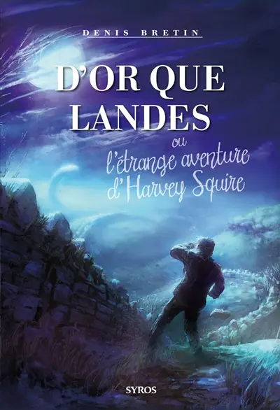 D'or que landes ou L'étrange aventure d'Harvey Squire