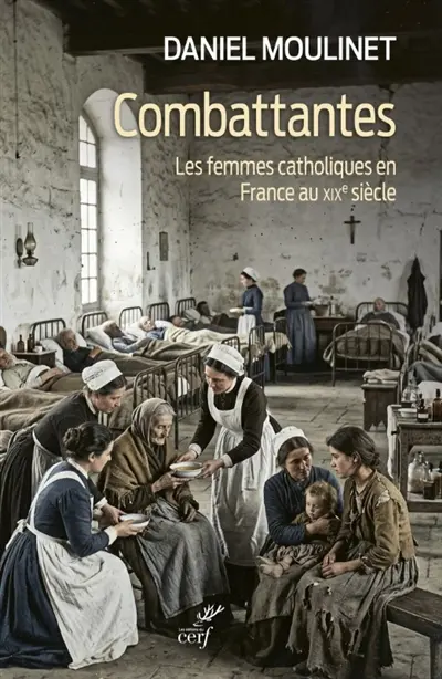 Les rebelles de Dieu : femmes catholiques en France au XIXe siècle
