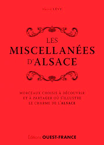 Les miscellanées d'Alsace : morceaux choisis à découvrir et à partager où s'illustre le charme de l'Alsace
