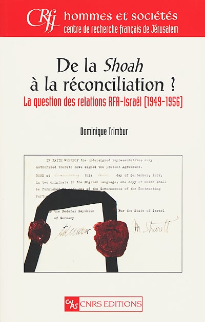 De la Shoah à la réconciliation ? : la question des relations RFA-Israël (1949-1956)