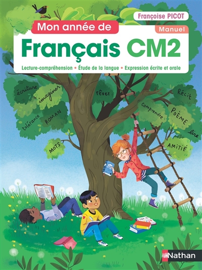 Mon année de français CM2 : lecture-compréhension, étude de la langue, expression écrite et orale : manuel