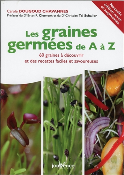 Les graines germées de A à Z : 60 graines à découvrir et des recettes faciles et savoureuses
