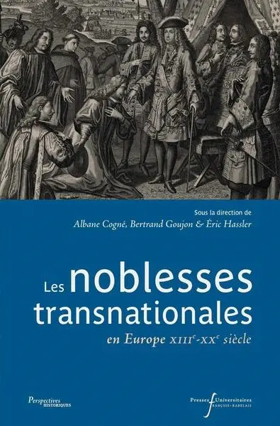 Les noblesses transnationales en Europe (XIIIe-XXe siècle)
