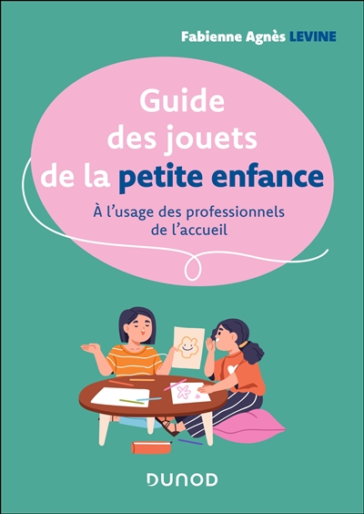 Guide des jouets de la petite enfance : à l'usage des professionnels de l'accueil