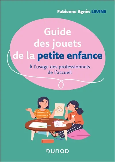 Guide des jouets de la petite enfance : à l'usage des professionnels de l'accueil