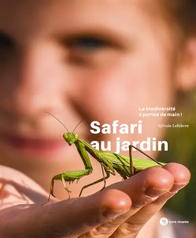 Safari au jardin : la biodiversité à portée de main !