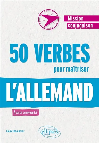 50 verbes pour maîtriser l'allemand : à partir du niveau A2 50 verbes pour maîtriser l'allemand : à partir du niveau A2