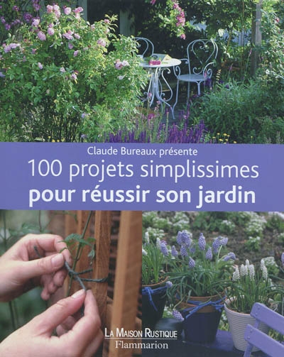 100 projets simplissimes pour réussir son jardin