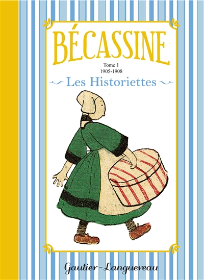 Bécassine : les historiettes. Vol. 1. 1905-1908