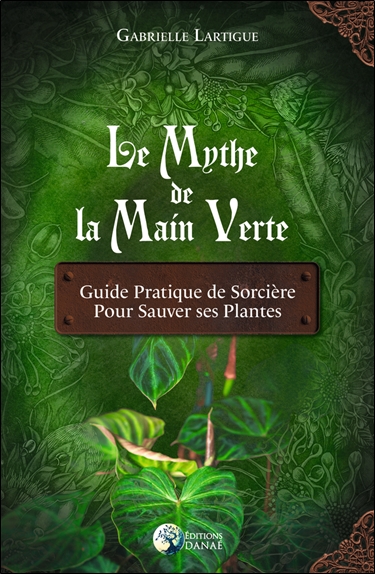 le mythe de la main verte : guide pratique de sorcière pour sauver ses plantes