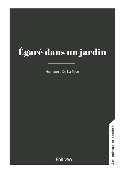 Égaré dans un jardin : Souvenirs et réflexions Tome 1