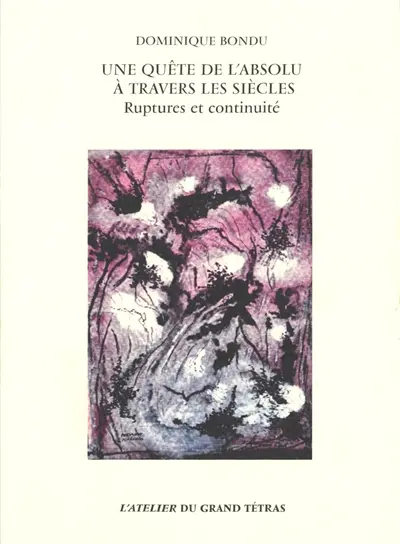 Une quête de l'absolu à travers les siècles : ruptures et continuité